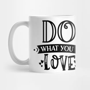 Do What You Love Motivational T-Shirt Design Mug